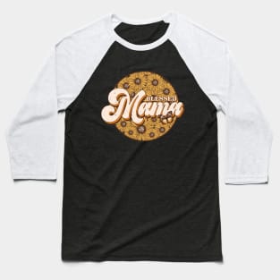 Blessed Mama, Sunflower Mom Baseball T-Shirt